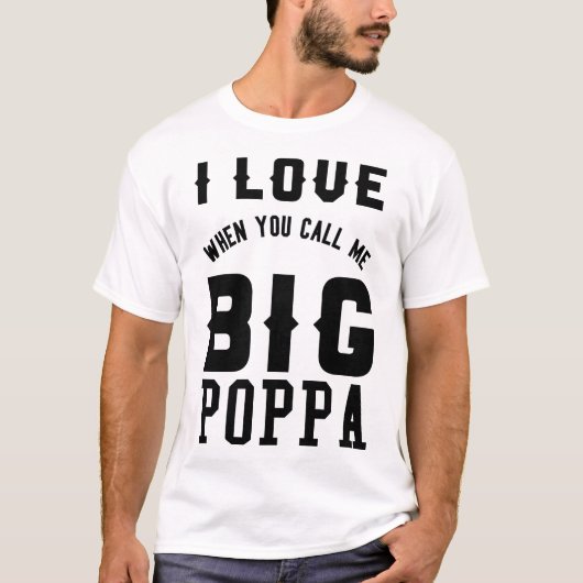 I LIEBE, WENN SIE MICH GROSSEN PAPPA ANRUFEN T-Shirt (Vorderseite)