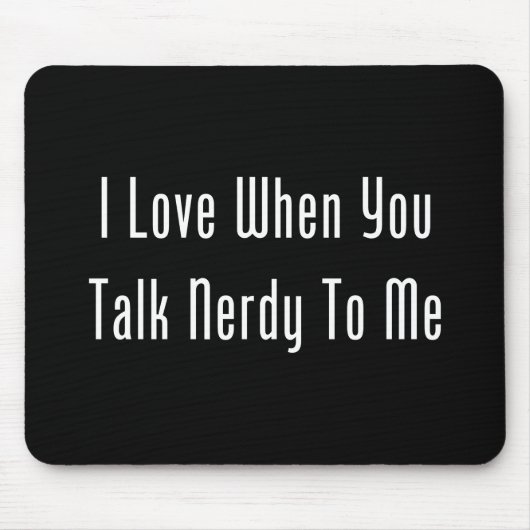 I Liebe, wenn Sie Nerdy mit mir sprechen Mousepad (Vorne)