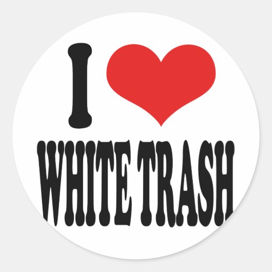 I Liebe White Trash Runder Aufkleber (Vorderseite)