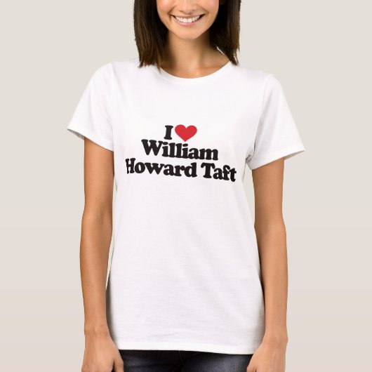 I Liebe William Howard Taft T-Shirt (Vorderseite)