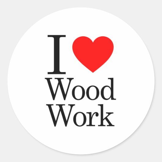 I Liebe Wood Work Runder Aufkleber (Vorderseite)