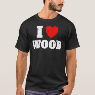 I Liebe Woods Chainsaw Logger Lumberjack T-Shirt