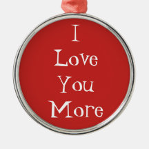"I Liebe you more" Ornament