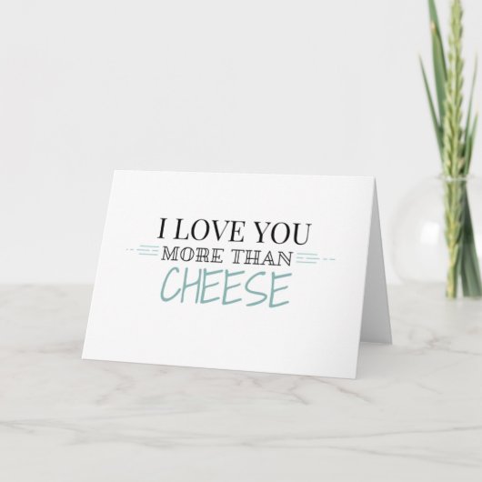 "I Liebe you more than Cheese" Grußkarte Karte (Vorderseite)