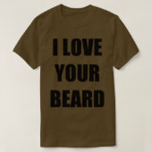I Liebe Your Beard Funny Gift Idee T-Shirt (Design vorne)
