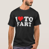 I Liebe zu Furz T - Shirt (Vorderseite)