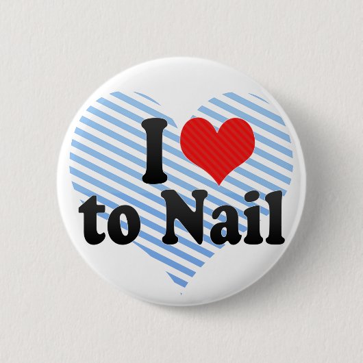 I Liebe zu nageln Button (Vorderseite)