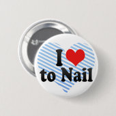 I Liebe zu nageln Button (Vorne & Hinten)