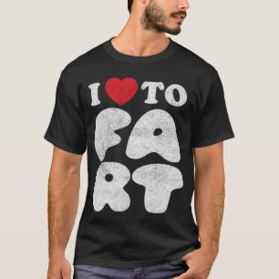 I Liebe zur Furz Funny Spaß T - Shirt für Prankste