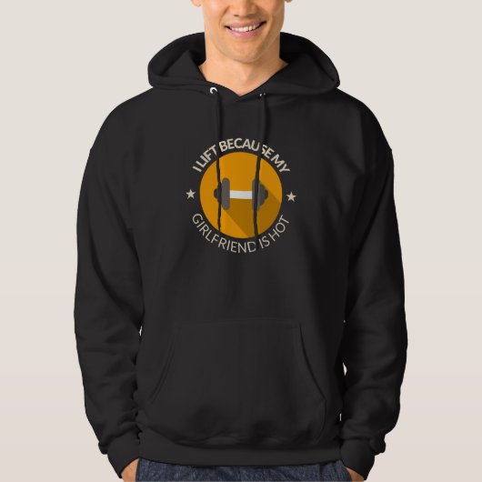 I Lift Because My Girlfriend Is Hot Boyfriend Work Hoodie (Vorderseite)