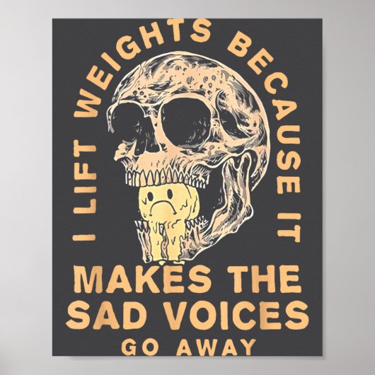 I Lift Weights Because It Makes The Sad Voices Go  Poster (Vorne)