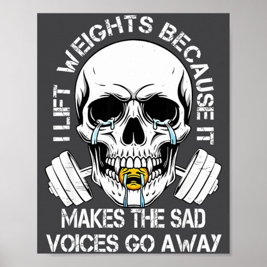 I Lift Weights Because It Makes The Sad Voices Go  Poster (Vorne)