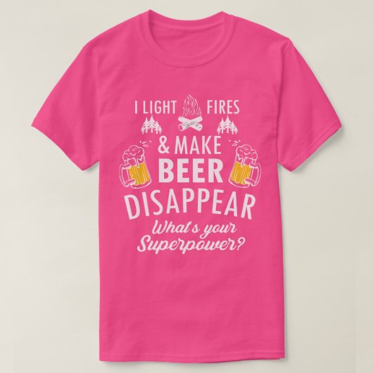 I Light Fires And Make Beer Disappear Funny Campin T-Shirt (Design vorne)