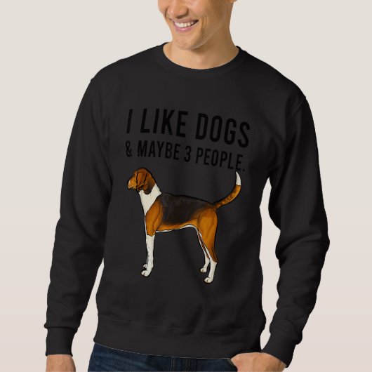 I Like American Foxhound Dogs And Maybe 3 People Sweatshirt (Vorderseite)