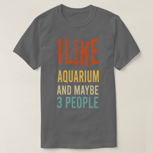 i like Aquarium and maybe 3 people funny T-Shirt (Design vorne)