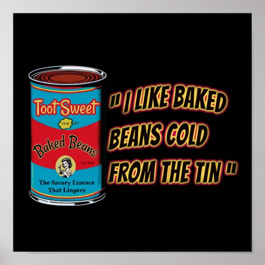 I Like Baked Beans Cold From The Tin Poster (Vorne)