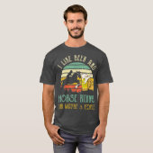 I Like Beer Drinking Horse Riding Maybe 3 T-Shirt (Vorne ganz)