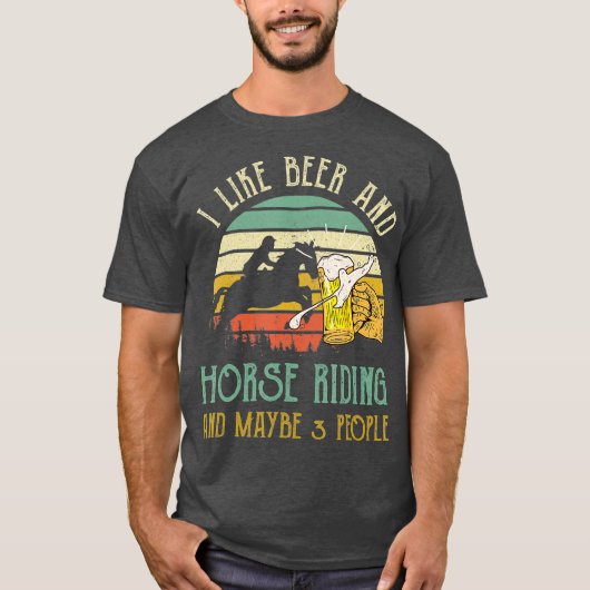 I Like Beer Drinking Horse Riding Maybe 3 T-Shirt (Vorderseite)