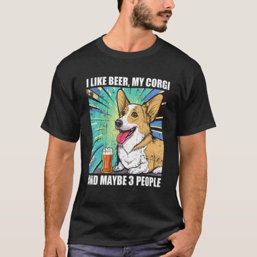 I like Beer My Corgi And Maybe 3 People T-Shirt (Vorderseite)