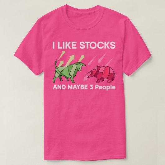I Like Bestände And Maybe 3 People Stock Exchange T-Shirt (Design vorne)