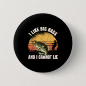 I Like Big B And I Cannot Lie Fishing  Button (Vorderseite)