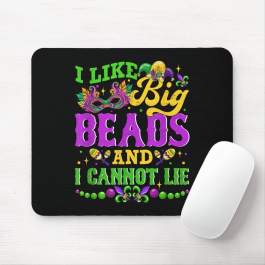 I Like Big Beads And I Cannot Lie, Mardi Gras Carn Mousepad (Mit Mouse)
