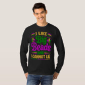 I Like Big Beads And I Cannot Lie  Mardi Gras Part T-Shirt (Vorne ganz)