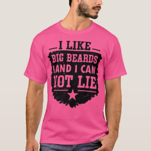 I like big beards and I cannot lie 1 T-Shirt