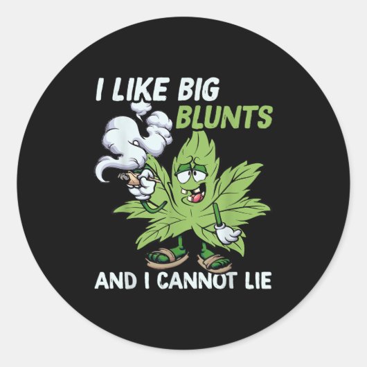 I Like Big Blunts And I Cannot Lie Weed T Lovers Runder Aufkleber (Vorderseite)