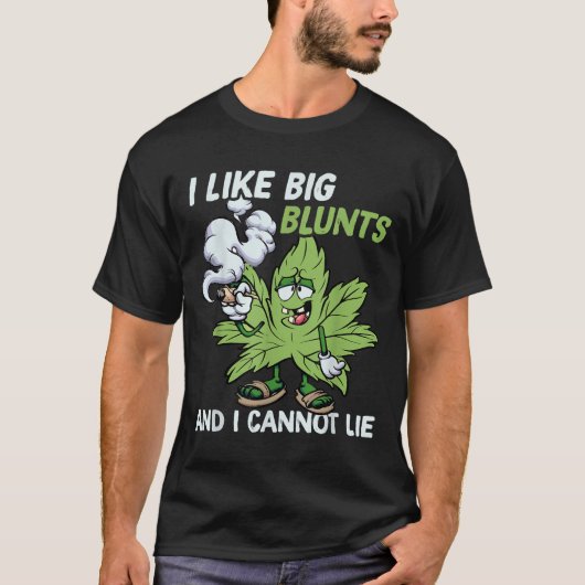 I Like Big Blunts And I Cannot Lie Weed T Lovers  T-Shirt (Vorderseite)
