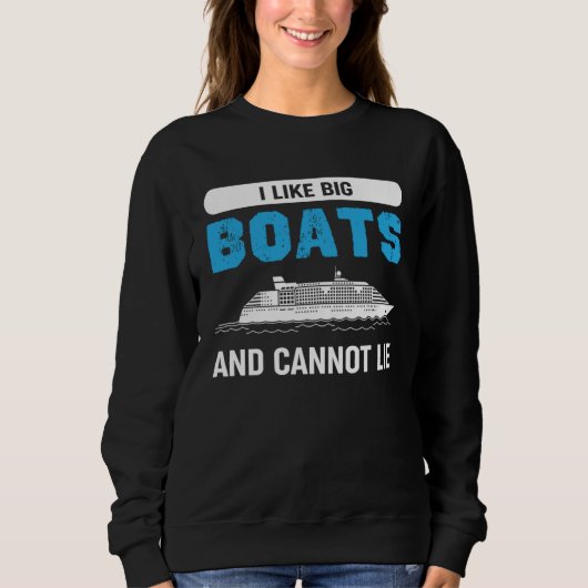 I Like Big Boats And Cannot Lie  Quote Sweatshirt (Vorderseite)