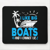 I Like Big Boats And I Cannot Lie Funny Cruise Shi Mousepad (Vorne)