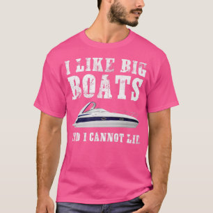 I Like Big Boats Funny Boating T-Shirt