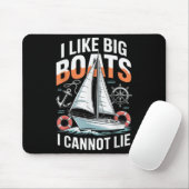 I Like Big Boats I Cannot Lie - Funny Sailing &amp Mousepad (Mit Mouse)