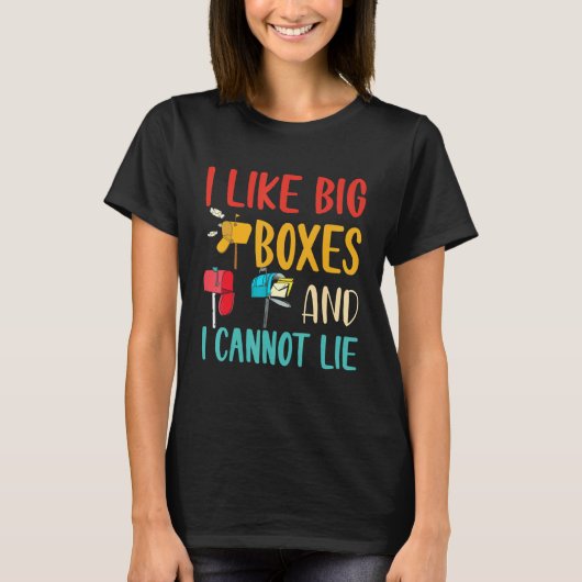 I Like Big Boxes And I Cannot Lie  Mailbox Postal  T-Shirt (Vorderseite)