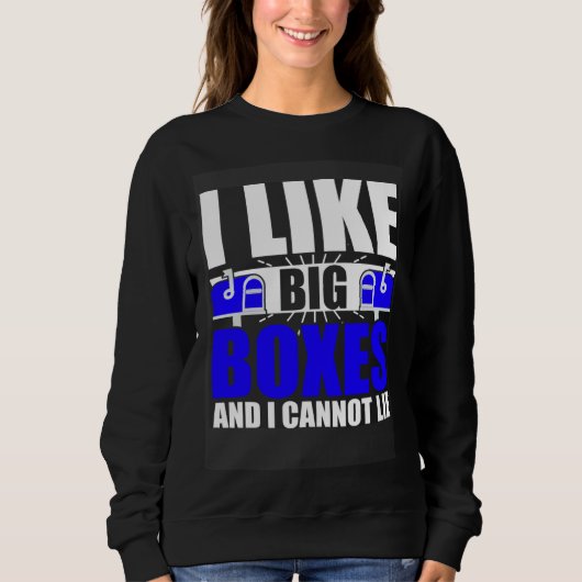 I Like Big Boxes Postal Mailman Worker Postmen Sweatshirt (Vorderseite)