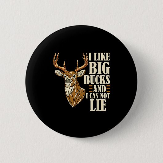 I Like Big Bucks And I Cannot Lie Buck Hunting Button (Vorderseite)