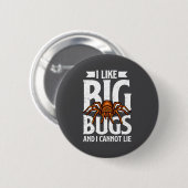 I Like Big Bugs And I Cannot Lie Funny Tarantula L Button (Vorne & Hinten)