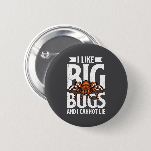 I Like Big Bugs And I Cannot Lie Funny Tarantula L Button (Vorne & Hinten)