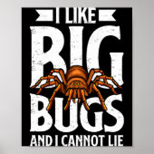 I Like Big Bugs And I Cannot Lie Funny Tarantula L Poster (Vorne)