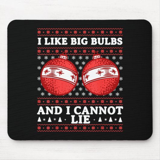 I Like Big Bulbs And I Cannot Lie Funny Christmas  Mousepad (Vorne)