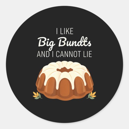 I Like Big Bundts And I Cannot Lie, Funny Bundt Ca Runder Aufkleber (Vorderseite)