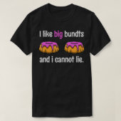 I Like Big Bundts And I Cannot Lie Tshirt as a Fun (Design vorne)