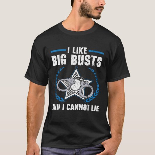 I Like Big Busts And I Cannot Lie Cop Police Offic T-Shirt (Vorderseite)