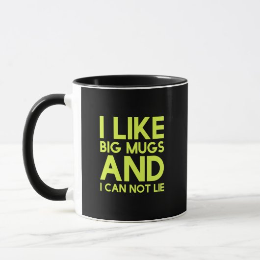 I like big mugs and I can not lie Tasse (Links)