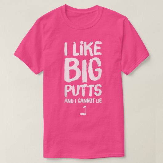 I Like Big Putts and I Cannot Lie Funny Golf T-Shirt (Design vorne)