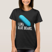 I like blue beans pills meds T-Shirt (Vorderseite)