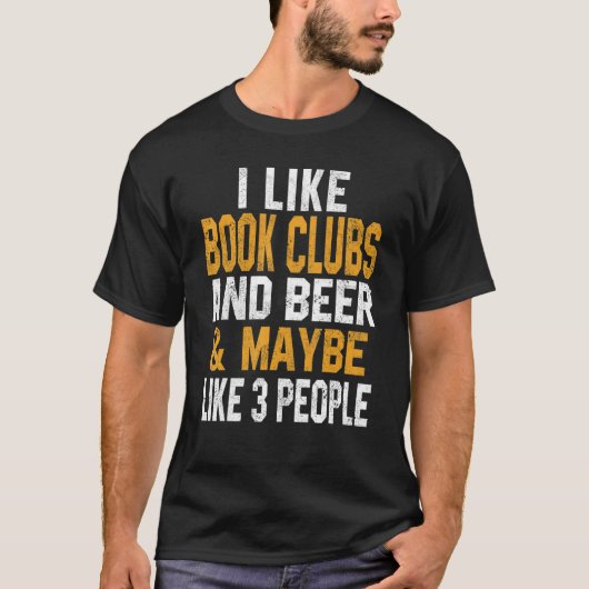 I Like Book Clubs And Beer Bookworm Reader Library T-Shirt (Vorderseite)