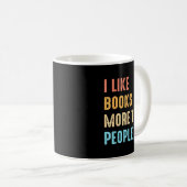 I Like Books More Than People Funny Book Lovers Bo Kaffeetasse (VorderseiteRechts)
