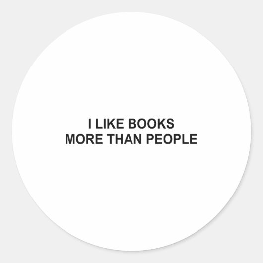 I Like Books More Than People Funny Book Lovers Bo Runder Aufkleber (Vorderseite)